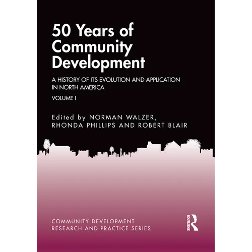 50 Years of Community Development Vol I: A History of Its Evolution and Application in North America