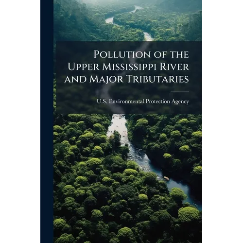 Pollution of the Upper Mississippi River and Major Tributaries
