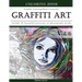 Graffiti Art-Art Therapy Coloring Book Greyscale: Creativity and Mindfulness Sketch Greyscale Coloring Book for Adults and Grown ups