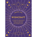 Wishcraft: A Complete Beginner's Guide to Magickal Manifesting for the Modern Witch