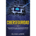 Ciberseguridad: Guía completa para principiantes aprende todo de la ciberseguridad de la Aa la Z(Libro En Español/Spanish version)