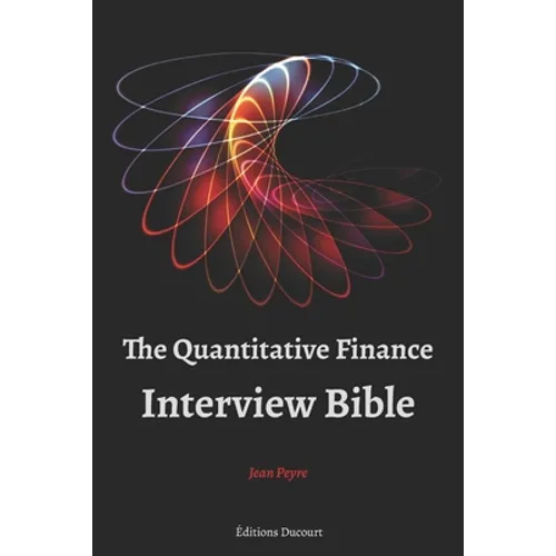 The Quantitative Finance Interview Bible