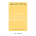 Perfectionism: Pursuing Excellence with Wisdom