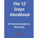 The 12-Steps Handbook: A Practical Guide to Recovery