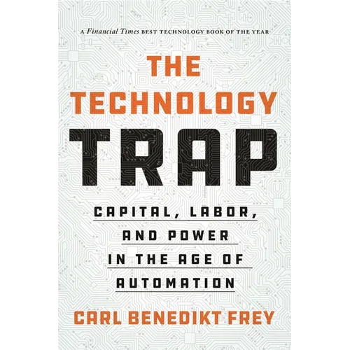 The Technology Trap: Capital, Labor, and Power in the Age of Automation