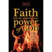 Faith and the Supernatural Power of God: How to Have the Faith that Will Release the Explosive Power of God into Every Area of Your Life