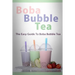 Boba Bubble Tea: The Easy Guide To Boba Bubble Tea