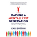 Raising a Mentally Fit Generation: Science-based tools and strategies to build resilience and wellbeing in our kids