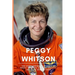 Peggy Whitson: The Extraordinary Journey of Peggy Whitson, Defying Gravity, Inspiring Generations