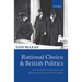 Rational Choice and British Politics: An Analysis of Rhetoric and Manipulation from Peel to Blair