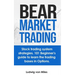 Bear market trading: Stock trading system strategies. 101 beginner's guide to learn the trading bases in Options.