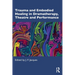 Trauma and Embodied Healing in Dramatherapy, Theatre and Performance