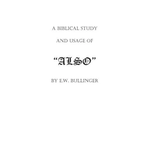 A Biblical Study and Usage of ALSO