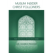 Muslim Insider Christ Followers: Their Theological and Missional Frames