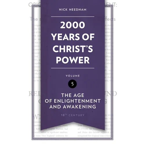 2,000 Years of Christ's Power Vol. 5: The Age of Enlightenment and Awakening