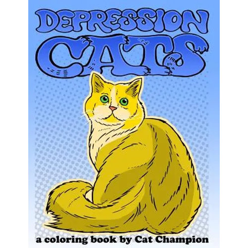 Depression Cats: A Coloring Book by Cat Champion