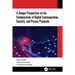 A Deeper Perspective on the Fundamentals of Digital Communication, Security, and Privacy Protocols