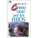 Como Orar Por los Hijos = How to Pray for Your Children