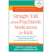 Straight Talk about Psychiatric Medications for Kids