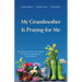 My Grandmother Is Praying for Me: Daily Prayers, Proverbs, and Activities for Character Development in Grandchildren