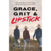 Grace, Grit & Lipstick: Wit & Wisdom for the Modern Female Farmer & her Farm-Curious Friends