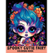 Spooky Cute Fairy: Coloring Book Features Cutie Creepy Fairies and Girls for Stress Relief & Relaxation