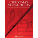 Christmas Vocal Duets: Intermediate-Level Christmas Song Arrangements for Any Combination of 2 Voices & Piano