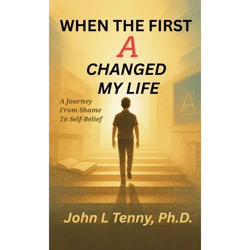 When the First A Changed My Life: A Journey From Shame To Self-Belief