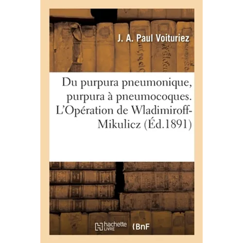 Du purpura pneumonique, purpura à pneumocoques. L'Opération de Wladimiroff-Mikulicz: Vaccine et variole, à propos de travaux récents