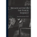 Broadcasting in the Public Interest [microform]
