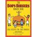 The Bob's Burgers Burger Book: Real Recipes for Joke Burgers