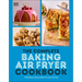 The Complete Baking Air Fryer Cookbook: 75 Baking Recipes Perfect for Your Air Fryer