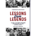 Lessons from Legends: 12 Hall of Fame Coaches on Leadership, Life, and Leaving a Legacy