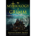The Mythology of Grimm: The Fairy Tale and Folklore Roots of the Popular TV Show