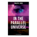 In the Parallel Universe - 4 SF Tales in One Edition: Adjustment Team, The Defenders, The Unreconstructed M & Breakfast at Twilight
