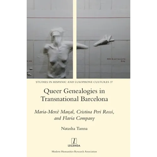 Queer Genealogies in Transnational Barcelona: Maria-Mercè Marçal, Cristina Peri Rossi, and Flavia Company