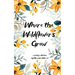 Where the wildflowers grow