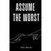 Assume the Worst