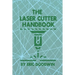 The Laser Cutter Handbook: A guide to machine set up, operatiion, servicing and maintenance.