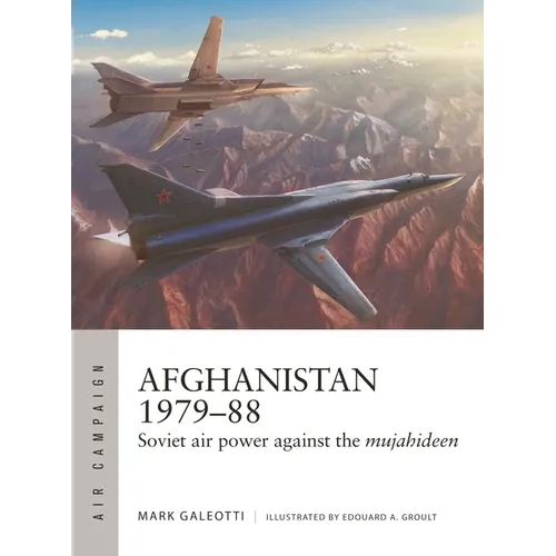Afghanistan 1979-88: Soviet Air Power Against the Mujahideen