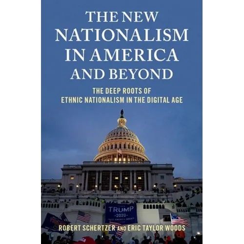 The New Nationalism in America and Beyond: The Deep Roots of Ethnic Nationalism in the Digital Age