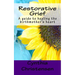 Restorative Grief: A guide to healing the birthmother's heart