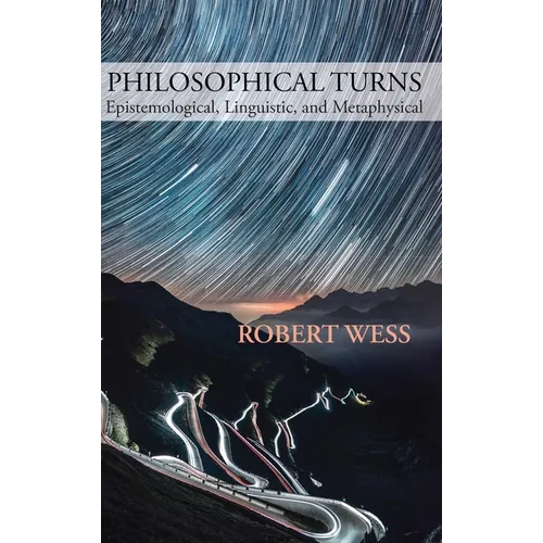 Philosophical Turns: Epistemological, Linguistic, and Metaphysical