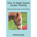 How To Begin Equine Clicker Training: Improving horse-human communication