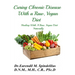 Curing Chronic Disease with a Raw, Vegan Diet: Healing With A Raw, Vegan Diet Naturally