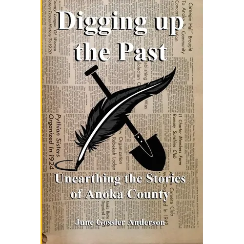 Digging Up The Past: Unearthing the Stories of Anoka County