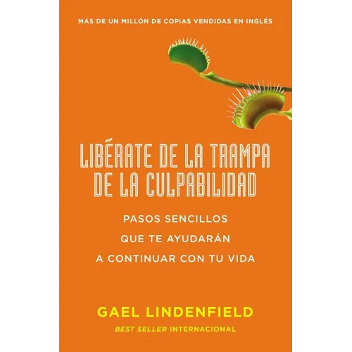 Libérate de la Trampa de la Culpabilidad: Pasos Sencillos Que Te Ayudarán a Continuar Con Tu Vida