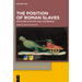 The Position of Roman Slaves: Social Realities and Legal Differences