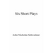 Six Short Plays