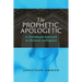The Prophetic Apologetic: A Charismatic Approach to Christian Apologetics